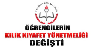 Milli Eğitim Bakanlığına Bağlı Okul Öğrencilerinin Kılık Ve Kıyafetlerine Dair Yönetmelik Değişikliği