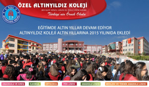 Eğitimde Altın Yıllar Devam Ediyor Altınyıldız Koleji Altın Yıllarına 2015 Yılınıda Ekledi