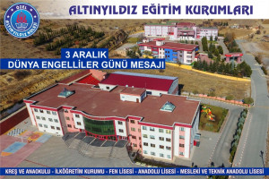 ALTINYILDIZ EĞİTİM KURUMLARINDAN 3 ARALIK DÜNYA ENGELLİLER GÜNÜ KUTLAMA MESAJI