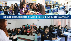 ALTINYILDIZ LİSELERİNDE FEN BİLİMLERİ DERSLERİNDE YENİLİKÇİ UYGULAMALAR