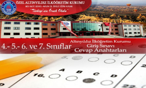 4. - 5.- 6. ve 7. SINIFLAR ALTINYILDIZ İLKÖĞRETİM KURUMU GİRİŞ SINAVI CEVAP ANAHTARLARI