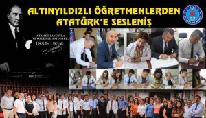 ALTINYILDIZLI ÖĞRETMENLERDEN ATATÜRK’E SESLENİŞ.
