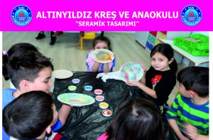 ALTINYILDIZ ANAOKULUNDA SERAMİK TASARIMI