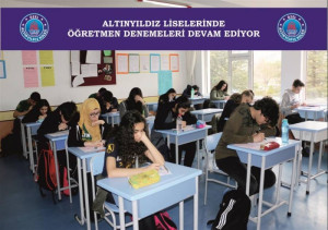 ALTINYILDIZ LİSELERİNDE ÖĞRETMEN DENEMELERİ DEVAM EDİYOR