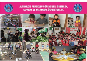 ALTINYILDIZ ANAOKULU ÖĞRENCİLERİ ÜRETEREK, YAPARAK VE YAŞAYARAK ÖĞRENİYORLAR.