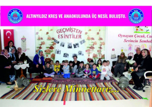 ALTINYILDIZ KREŞ VE ANAOKULUNDA ÜÇ NESİL BULUŞTU.