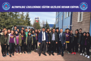 ALTINYILDIZ LİSELERİNDE EĞİTİM GEZİLERİ DEVAM EDİYOR.