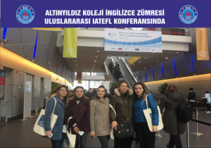 ALTINYILDIZ KOLEJİ İNGİLİZCE ZÜMRESİ ULUSLARARASI IATEFL KONFERANSINDA