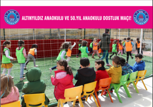 ALTINYILDIZ ANAOKULU VE 50.YIL ANAOKULU DOSTLUK MAÇI!