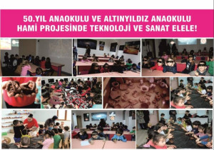 50.YIL ANAOKULU VE ALTINYILDIZ ANAOKULU HAMİ PROJESİNDE TEKNOLOJİ VE SANAT ELELE!