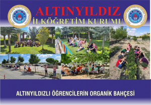 ALTINYILDIZLI ÖĞRENCİLERİN ORGANİK BAHÇESİ