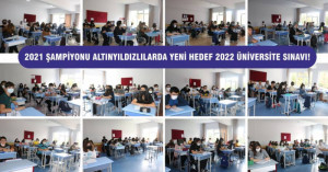 2021 ŞAMPİYONU ALTINYILDIZLILARDA YENİ HEDEF 2022 ÜNİVERSİTE SINAVI!