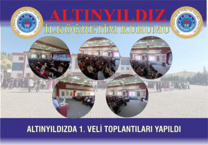 ALTINYILDIZDA 1. VELİ TOPLANTILARI YAPILDI