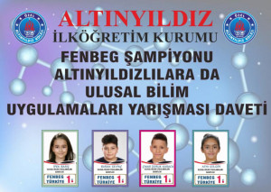 FENBEG ŞAMPİYONU ALTINYILDIZLILARA DA ULUSAL BİLİM UYGULAMALARI YARIŞMASI DAVETİ
