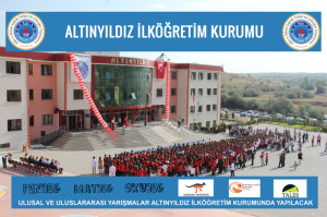 ULUSAL VE ULUSLARARASI YARIŞMALAR ALTINYILDIZ İLKÖĞRETİM KURUMUNDA YAPILACAK
