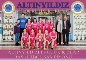 ALTINYILDIZLI KÜÇÜK KIZLAR BASKETBOL ŞAMPİYONU