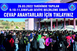26.03.2022 TARİHİNDE YAPILAN 9-10-11.SINIFLAR SEVİYE BELİRLEME SINAVI CEVAP ANAHTARLARI İÇİN TIKLAYINIZ