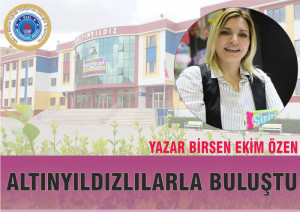 ALTINYILDIZLILAR YAZAR BİRSEN EKİM ÖZEN İLE SÖYLEŞİDE