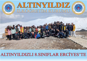 ALTINYILDIZLI 8.SINIFLAR ERCİYES’TE