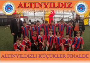 ALTINYILDIZLI KÜÇÜKLER FUTBOLDA FİNALDE