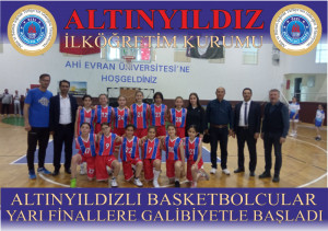 ALTINYILDIZLI BASKETBOLCULAR YARI FİNALLERE GALİBİYETLE BAŞLADI