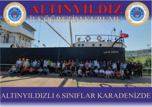 ALTINYILDIZLI 6.SINIFLAR KARADENİZ TURUNDA