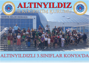 ALTINYILDIZLI 3.SINIFLAR KONYA’DA
