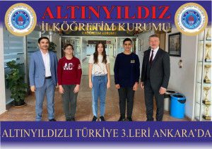 TÜBİTAK ZEKA OYUNLARINDA TÜRKİYE 3.SÜ OLAN ALTINYILDIZLILAR ANKARA’DA