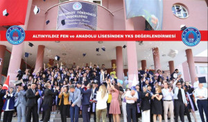 ALTINYILDIZ FEN ve ANADOLU LİSESİNDEN YKS DEĞERLENDİRMESİ
