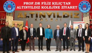 PROF.DR FİLİZ KILIÇ’TAN ALTINYILDIZ KOLEJİNE ZİYARET