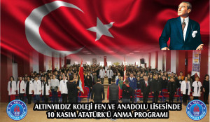 ALTINYILDIZ KOLEJİ FEN VE ANADOLU LİSESİNDE 10 KASIM ATATÜRK’Ü ANMA PROGRAMI