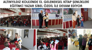 ALTINYILDIZ KOLEJİNDE 13. GELENEKSEL KİTAP ŞENLİKLERİ EĞİTİMCİ YAZAR SİBEL ÖZDİL İLE DEVAM EDİYOR