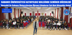 SABANCI ÜNİVERSİTESİ ALTINYILDIZ KOLEJİNDE SEMİNER DÜZENLEDİ