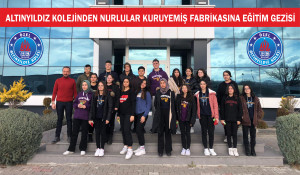 ALTINYILDIZ KOLEJİNDEN NURLULAR KURUYEMİŞ FABRİKASINA EĞİTİM GEZİSİ