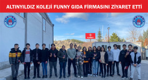 ALTINYILDIZ KOLEJİ FUNNY GIDA FİRMASINI ZİYARET ETTİ