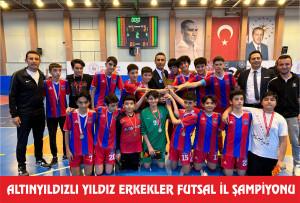 ALTINYILDIZLI YILDIZ ERKEKLER FUTSAL İL ŞAMPİYONU