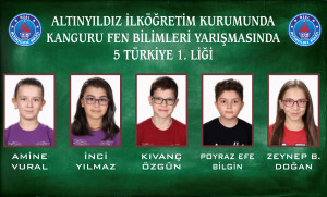 ALTINYILDIZ İLKÖĞRETİM KURUMUNDA  KANGURU FEN BİLİMLERİ YARIŞMASINDA 5 TÜRKİYE 1. LİĞİ