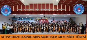 ALTINYILDIZLI 8.SINIFLARIN MUHTEŞEM MEZUNİYET TÖRENİ