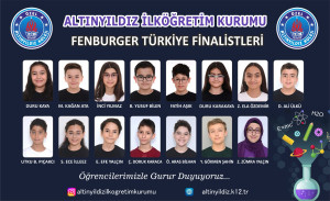 ULUSAL VE ULUSLARARASI MATBURGER VE FENBURGER YARIŞMALARINDA ALTINYILDIZ İLKÖĞRETİM KURUMU ÖĞRENCİLERİ TÜRKİYE FİNALİNDELER