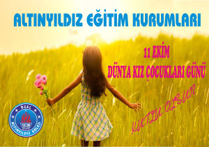 11 EKİM DÜNYA KIZ ÇOCUKLARI GÜNÜ KUTLU OLSUN.