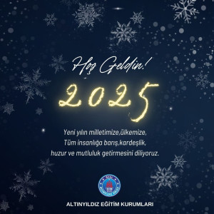 "Altınyıldız Eğitim Kurumları olarak, yeni yılın milletimize, ülkemize ve tüm insanlığa barış, kardeşlik, huzur ve mutluluk getirmesini diliyoruz."