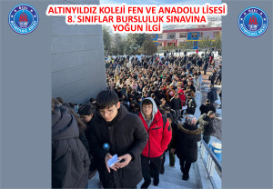 ALTINYILDIZ KOLEJİ FEN VE ANADOLU LİSESİ   8. SINIFLAR BURSLULUK SINAVINA   YOĞUN İLGİ